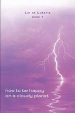 How to Be Happy on a Cloudy Planet