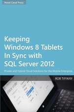 Keeping Windows 8 Tablets in Sync with SQL Server 2012: Private and Hybrid Cloud Solutions for the Mobile Enterprise