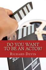 Do You Want to Be an Actor?