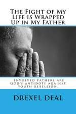 The Fight of My Life Is Wrapped Up in My Father