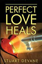 Perfect Love Heals