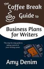 The Coffee Break Guide to Business Plans for Writers