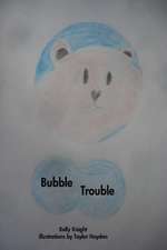 Bubble Trouble