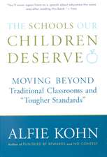 The Schools Our Children Deserve: Moving Beyond Traditional Classrooms and "Tougher Standards"