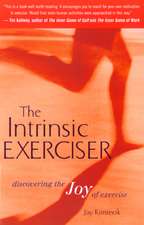 The Intrinsic Exerciser: Discovering the Joy of Exercise