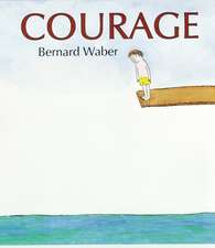 Waber, B: Courage