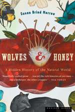 Wolves And Honey: A Hidden History of the Natural World