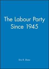 The Labour Party since 1945: Old Labour: New Labour