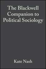 The Blackwelll Companion to Political Sociology