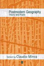 Postmodern Geography: Theory and Praxis