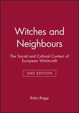 Witches and Neighbours – The Social and Cultural Context of European Witchcraft 2e