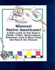 Missouri Native Americans: A Kid's Look at Our State's Chiefs, Tribes, Reservations, Powwows, Lore, and More from the Past and the Present