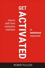 Get Activated: How to shift from instinctive reactions to intentional responses