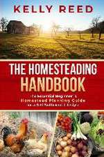 The Homesteading Handbook: The Essential Beginner's Homestead Planning Guide for a Self-Sufficient Lifestyle