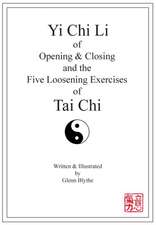 Yi Chi Li of Opening & Closing and the Five Loosening Exercises of Tai Chi