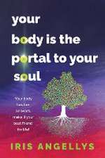 Your Body Is the Portal to Your Soul