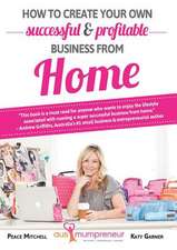 How to Create Your Own Successful and Profitable Business from Home