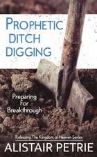 Prophetic Ditch Digging