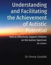 Understanding and Facilitating the Achievement of Autistic Potential