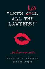 Let's Kiss All The Lawyers...Said No One Ever!