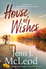 House of Wishes: Three wishes, three mothers, three generations: Dandelion House is ready to reveal its secrets.