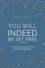 YOU WILL INDEED BE SET FREE