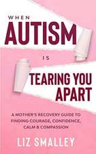 When Autism Is Tearing You Apart