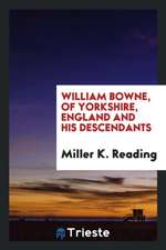 William Bowne, of Yorkshire, England and His Descendants