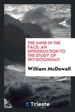 The Mind in the Face: An Introduction to the Study of Physiognomy