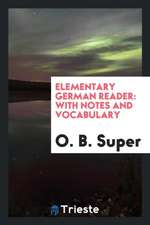 Elementary German Reader: With Notes and Vocabulary