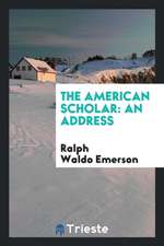 The American Scholar: An Address