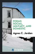 Poems Social, Military, and Domestic
