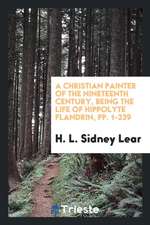 A Christian Painter of the Nineteenth Century, Being the Life of Hippolyte Flandrin