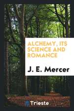 Alchemy, Its Science and Romance