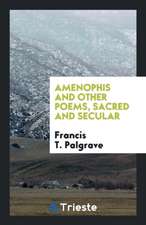 Amenophis and Other Poems, Sacred and Secular