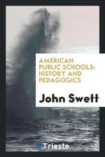 American Public Schools: History and Pedagogics. --