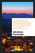 An Account of the Polynesian Race: Its Origins and Migrations, and the Ancient History of the ...