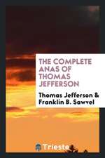 The Complete Anas of Thomas Jefferson