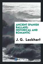 Ancient Spanish Ballads: Historical and Romantic