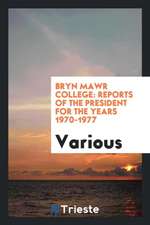 Annual Reports of the President of Bryn Mawr College, 1970-1977