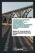 Archaeological Excavations in the Northern Sierra Madre Occidental, Chihuahua and Sonora, Mexico, with Reports by Paul C. Mangelsdorf and Kate Peck Ke