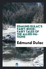 Edmund Dulac's Fairy-Book: Fairy Tales of the Allied Nations