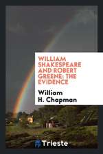 William Shakespeare and Robert Greene: The Evidence