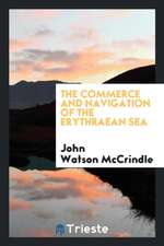 The Commerce and Navigation of the Erythraean Sea;