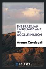 The Brasilian Language and Its Agglutination