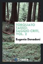 Torquato Tasso: Saggio Critiс, Vol. 2