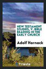 New Testament Studies, V, Bible Reading in the Early Church