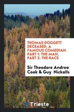 Thomas Doggett Deceased; A Famous Comedian. Part 1: The Man, Part 2: The Race