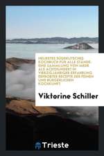 Neuestes Süddeutsches Kochbuch Für Alle Stände: Eine Sammlung Von Mehr ALS Achthundert in Vierzigjähriger Erfahrung Erprobter Recepte Der Feinen Und B