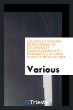 Bulletin Du Congrès International de Botanique Et d'Horticulture de St. Pétersbourg Le 6/18 Le 8/20 Et Le 10/22 Mai 1869